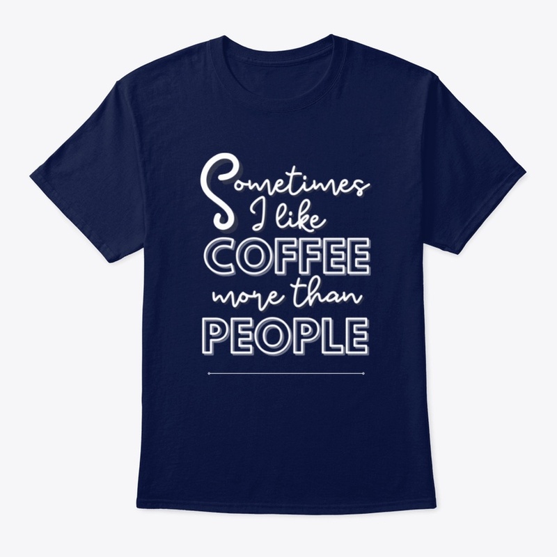 Sometimes I like Coffee More Than People