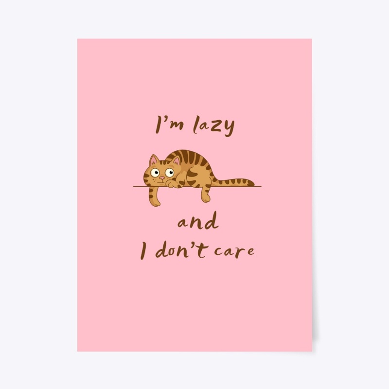 I'm Lazy & I don't Care