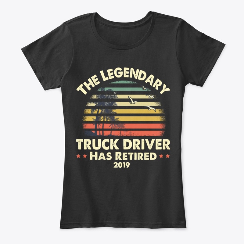 2019 Legendary Retired Truck Driver Gift