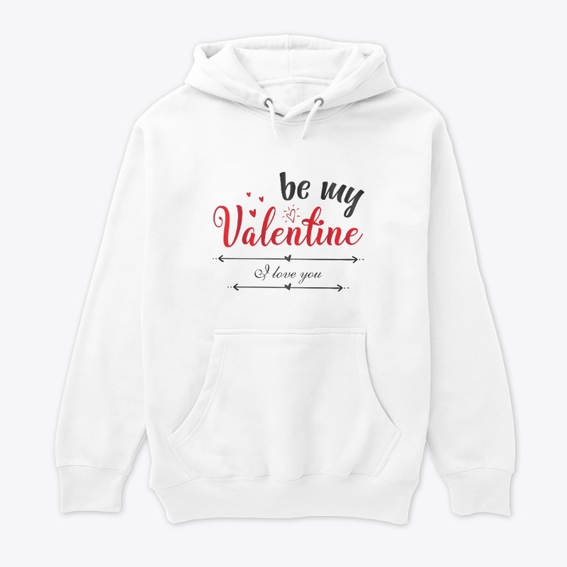 BE MY VALENTINE T-SHIRT/ HOODIE