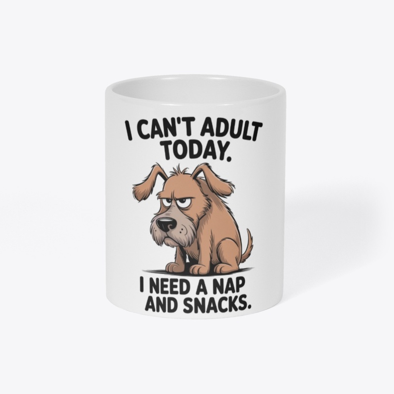 I Cant Adult Today Funny Dog