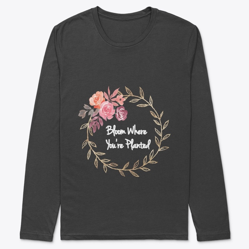 Bloom Where You're Planted (Dark)
