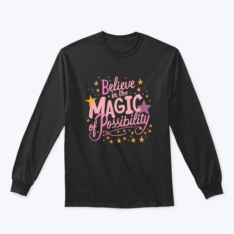 Believe in magic of possibility T-shirt