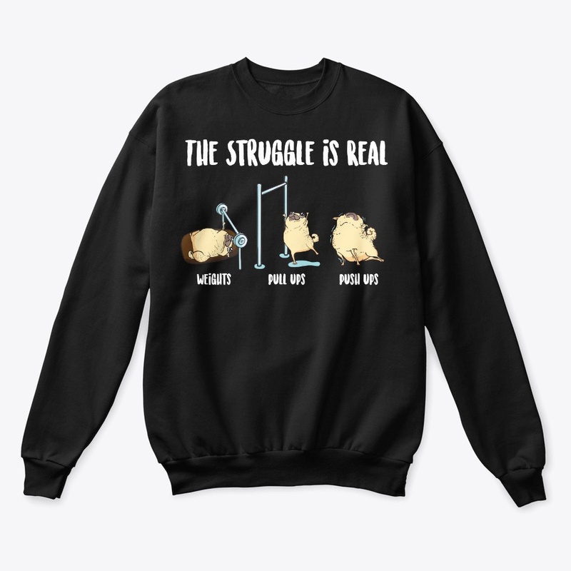 Pug Gym Lover Gift, The Struggle Is Real