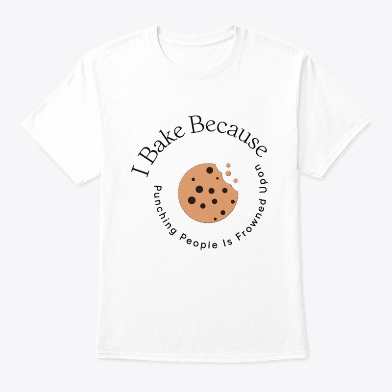  I Bake Because Punching People Is ...