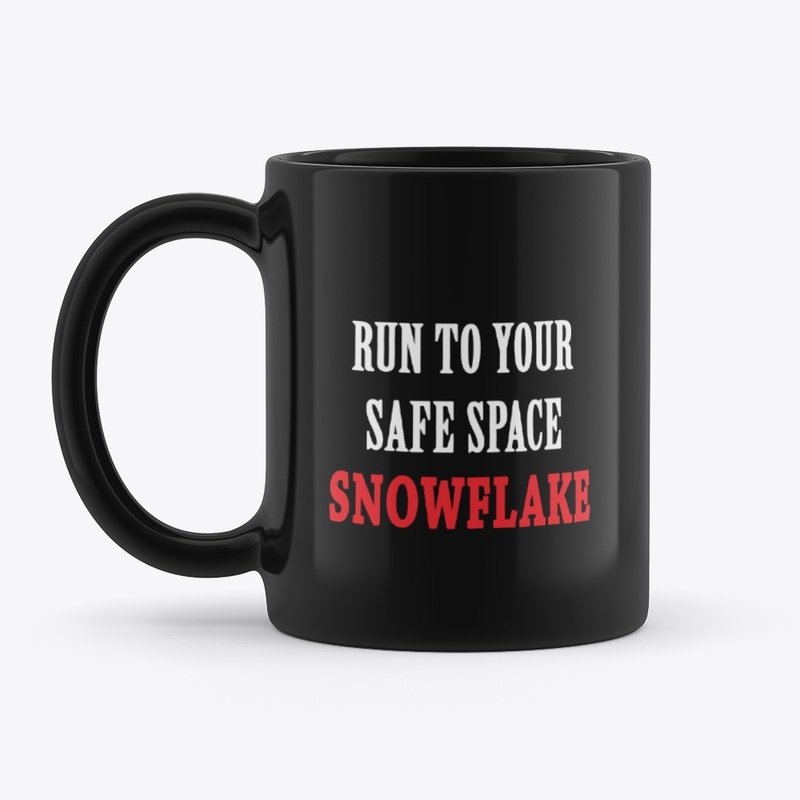 Run to your Safe Space Snowflake
