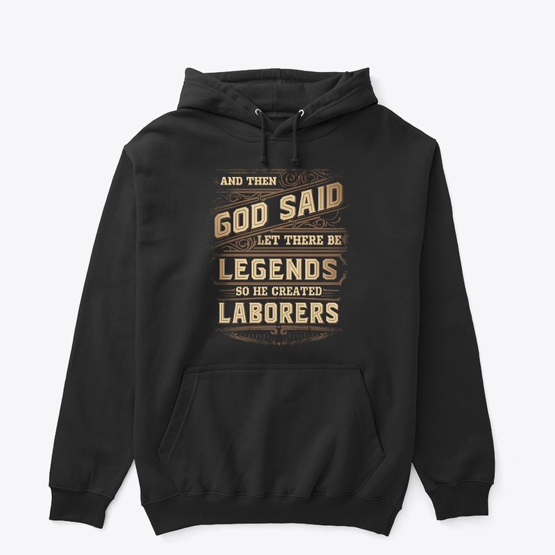 Legendary Laborer Hoodie  
