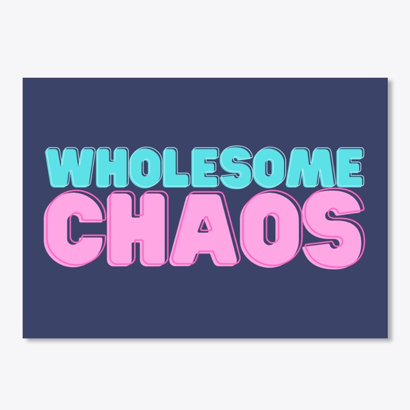 Wholesome Chaos