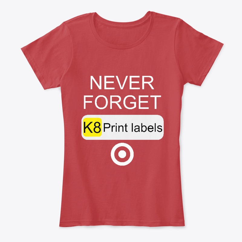 Never Forget K8 Print Labels