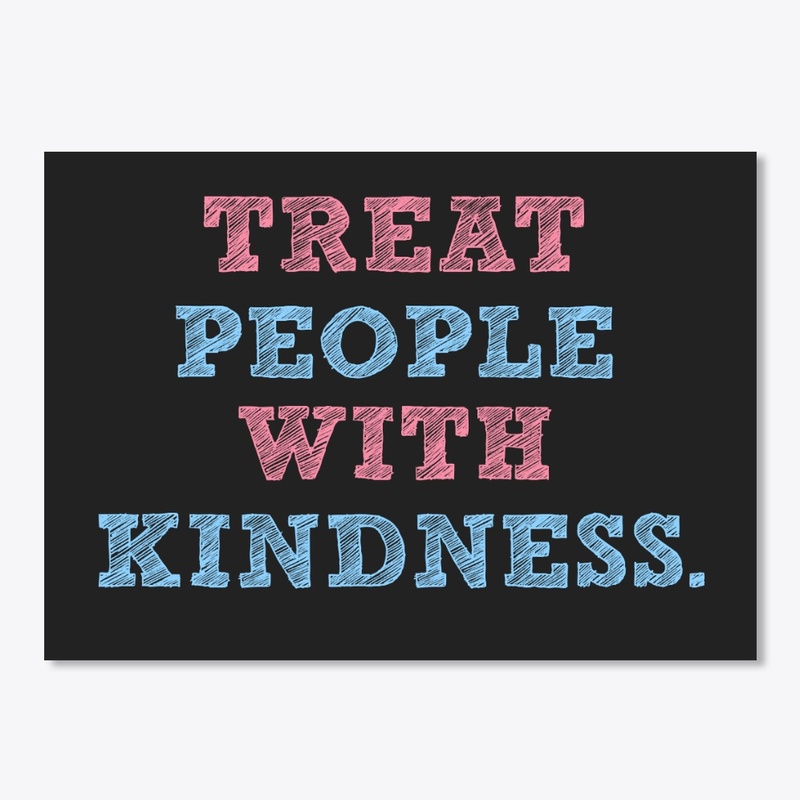 Treat People With Kindness Merchandise