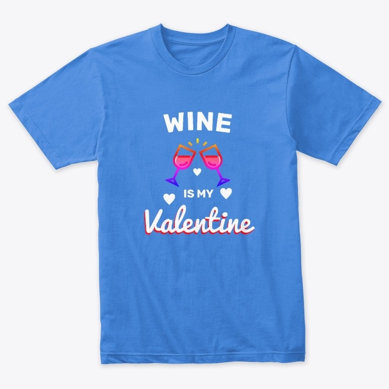 Wine Is My Valentine