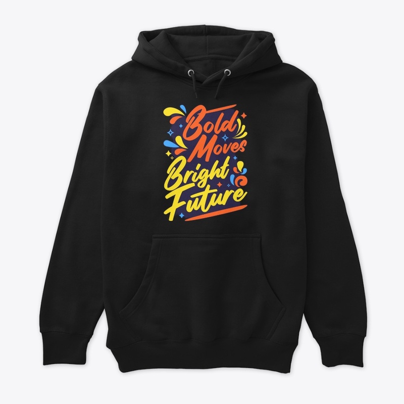  "Bold Move, Bold Future" T-Shirt
