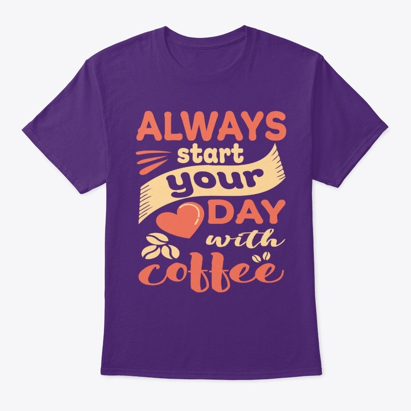 Always Start Your Day with Coffee