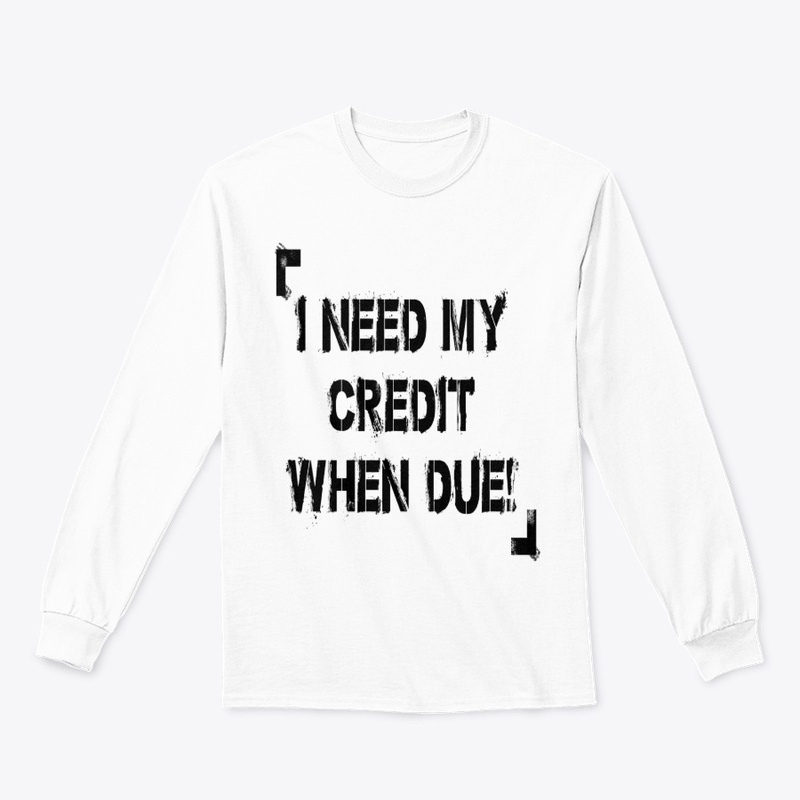 I Need My Credit When Due!