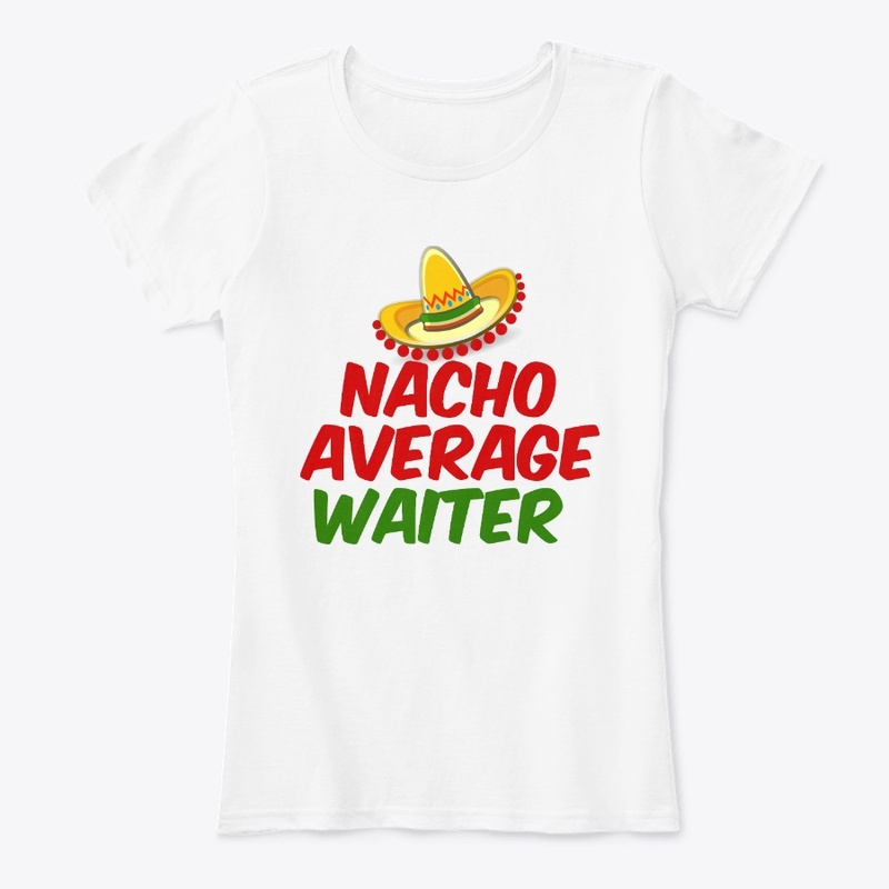 Nacho Average Waiter 