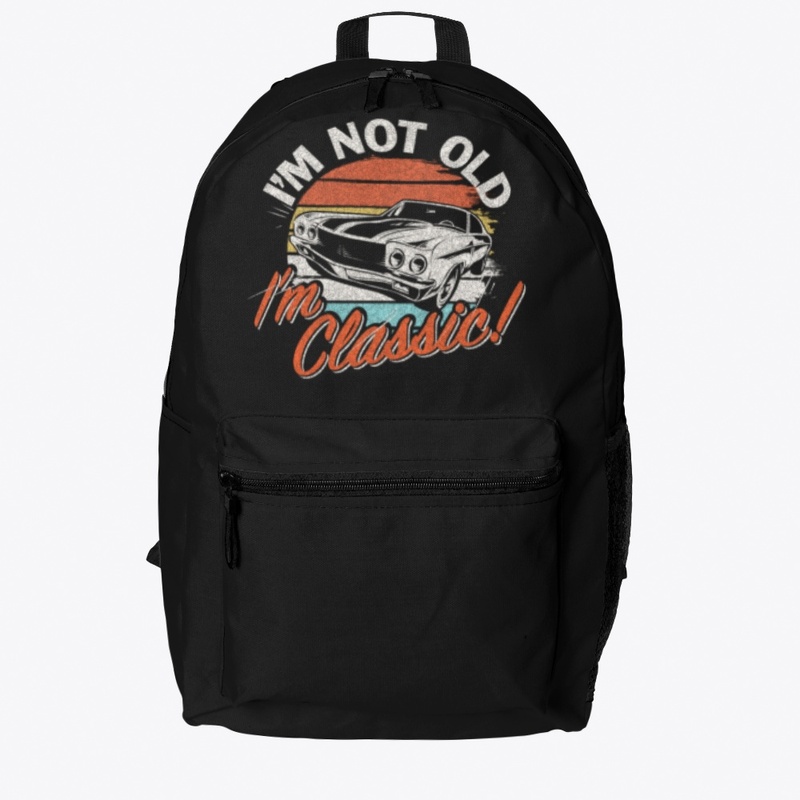 I'm not old I'm classic