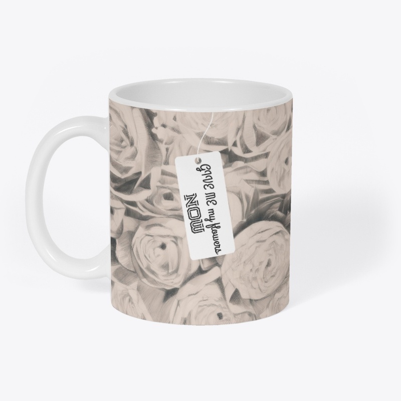 Give me my flowers now