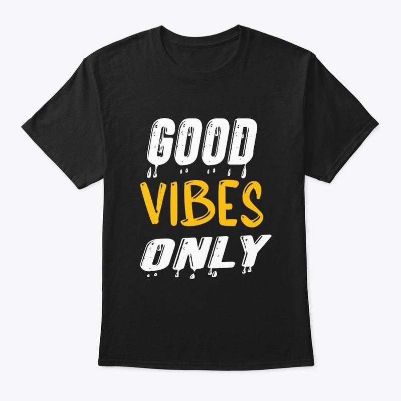 Good Vibes Only