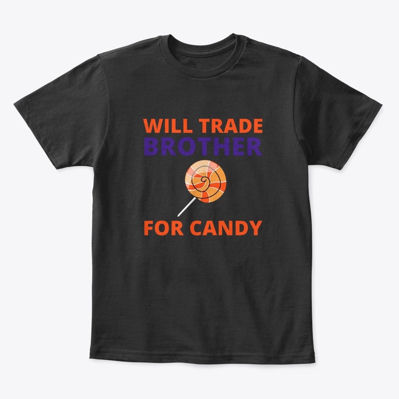 WILL TRADE BROTHER FOR CANDY - Toddler 