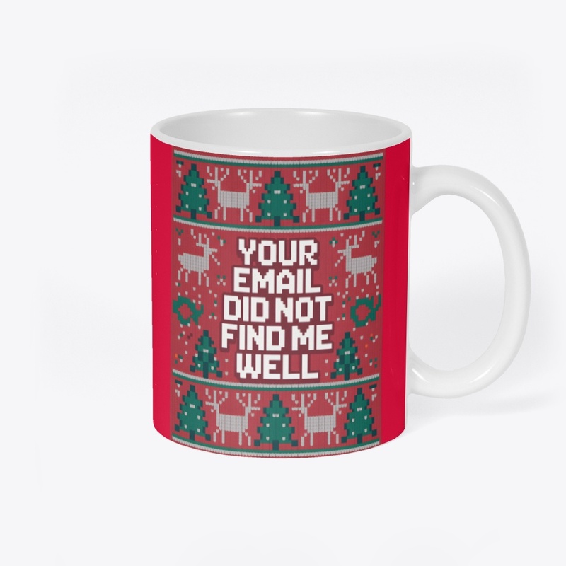 Your Email Did Not Find Me Well