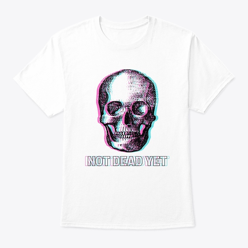 Not Dead Yet (Pt. 2)