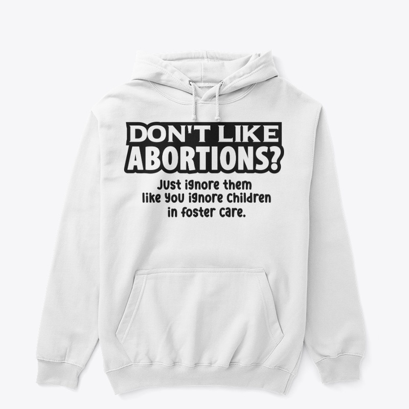DON'T LIKE ABORTION?