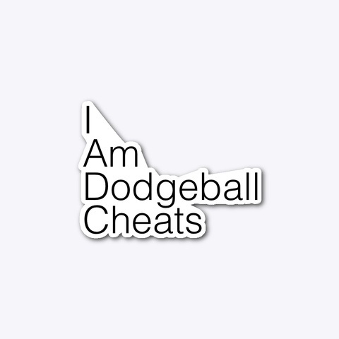 I Am Dodgeball Cheats Sticker Standard T-Shirt Front