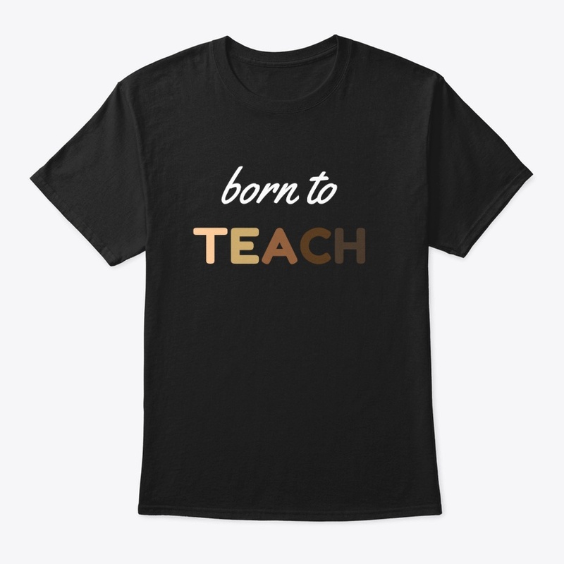 Born to Teach.