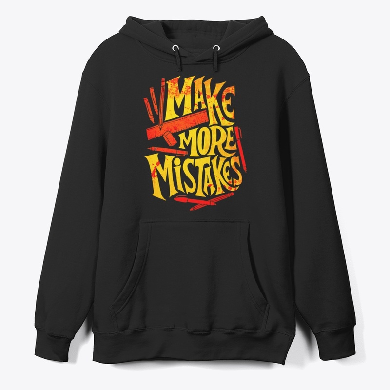 make more mistakes t shirt design
