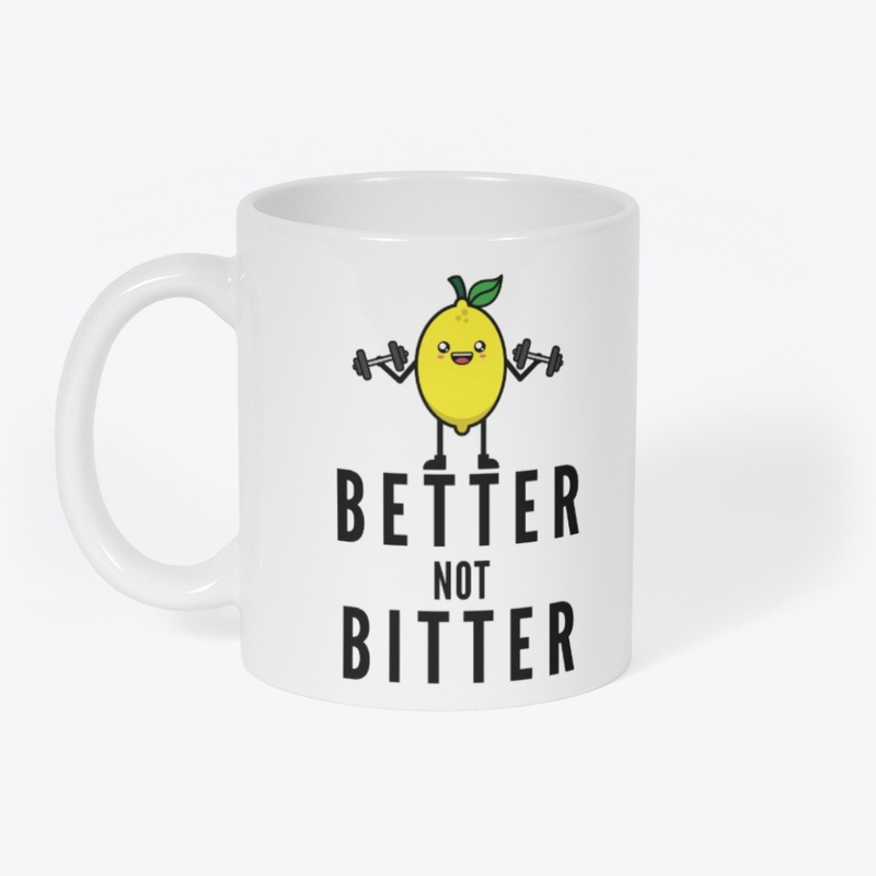 Better Not Bitter