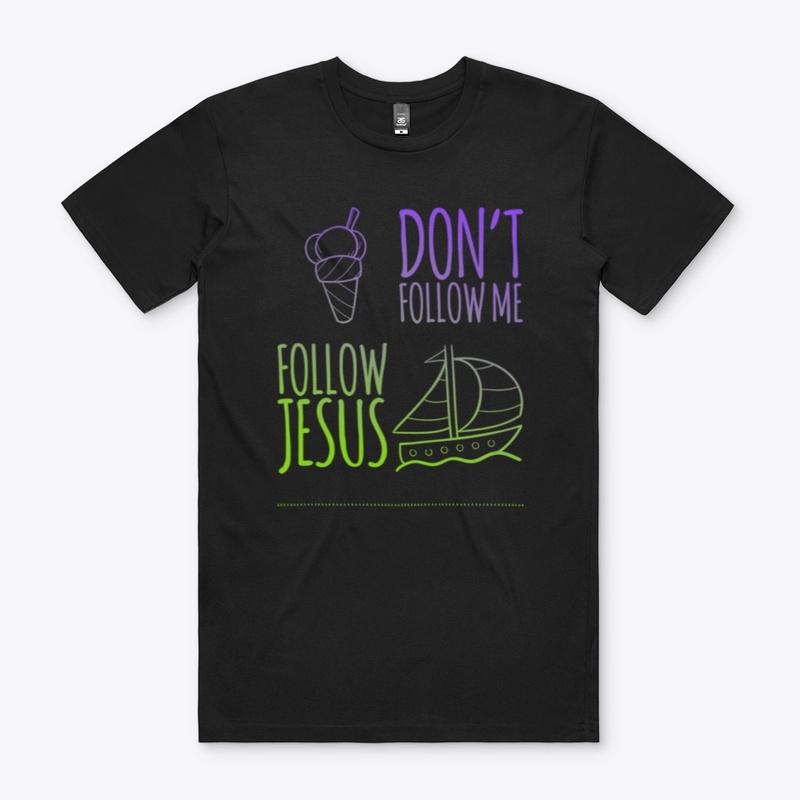 Don’t Follow Me Follow Jesus 