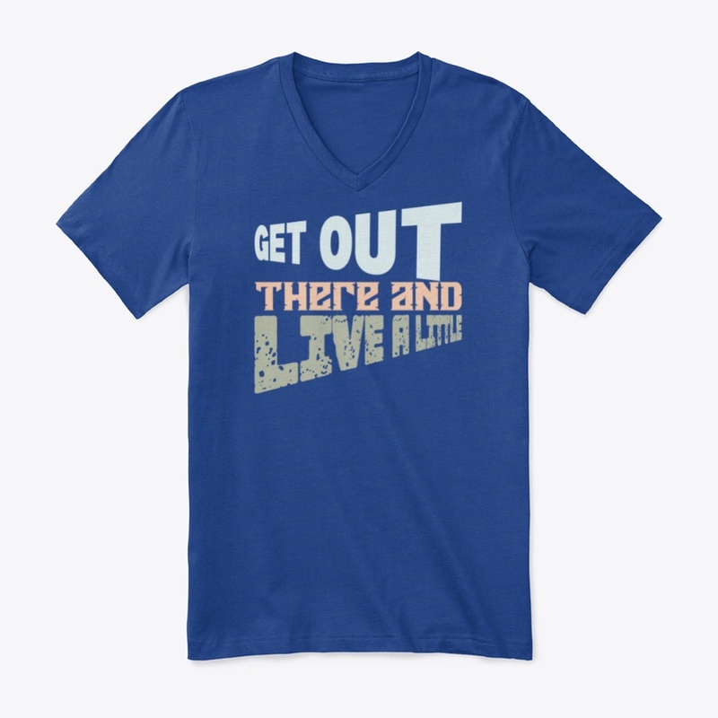 Get Out There and Live Little
