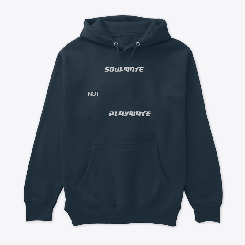 SOULMATE NOT PLAYMATE