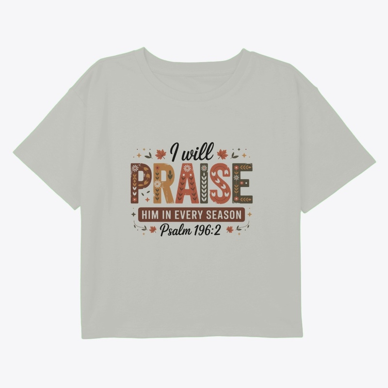 I will praise him every season