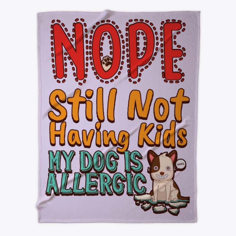 Nope. Not Having Kids My Dog Is Allergic