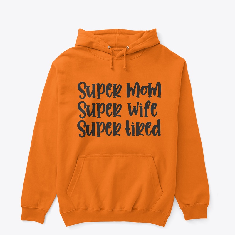 Super Mom Super Wife Super Tired