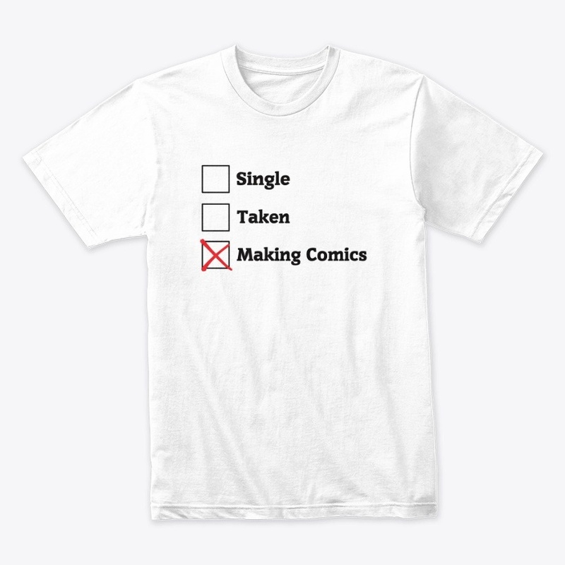 Relationship Status: Making Comics Shirt