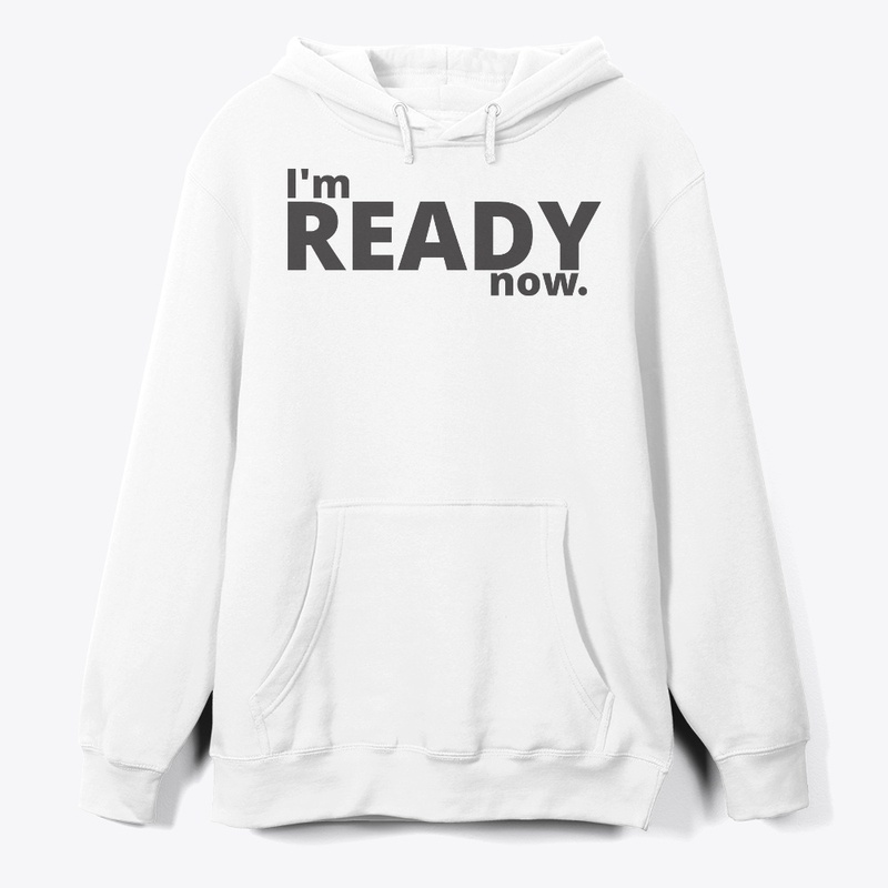 I'm Ready Now