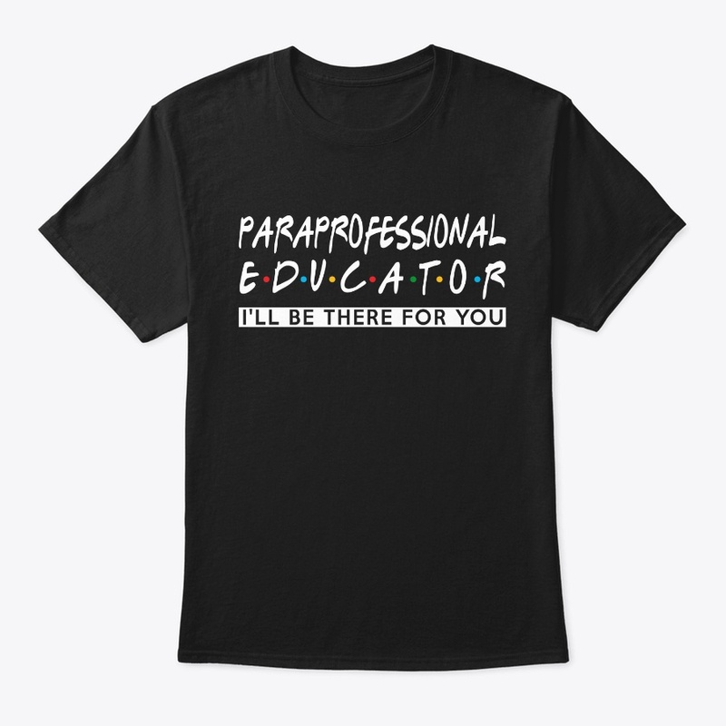 Paraprofessional Educator Teacher Shirt