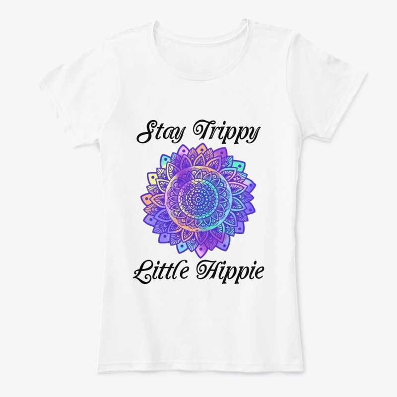 Stay Trippy Little Hippie
