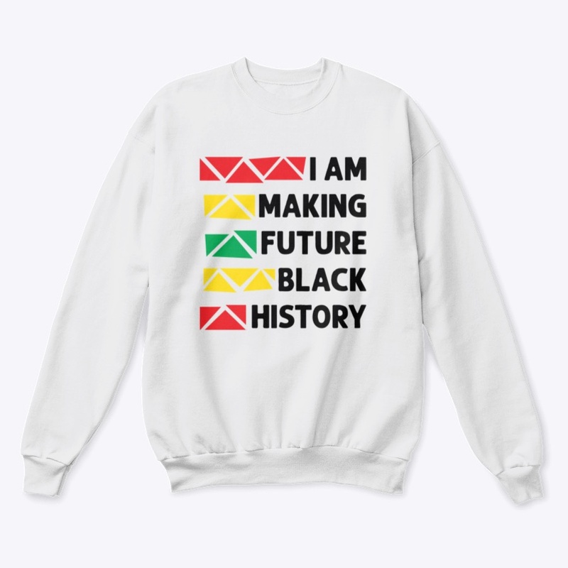 I AM MAKING FUTURE BLACK HISTORY