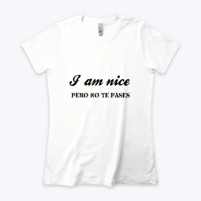 I am nice- Pero no te pases