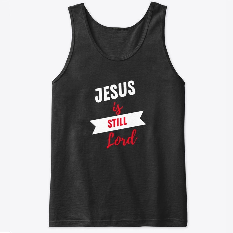Jesus Is Still Lord