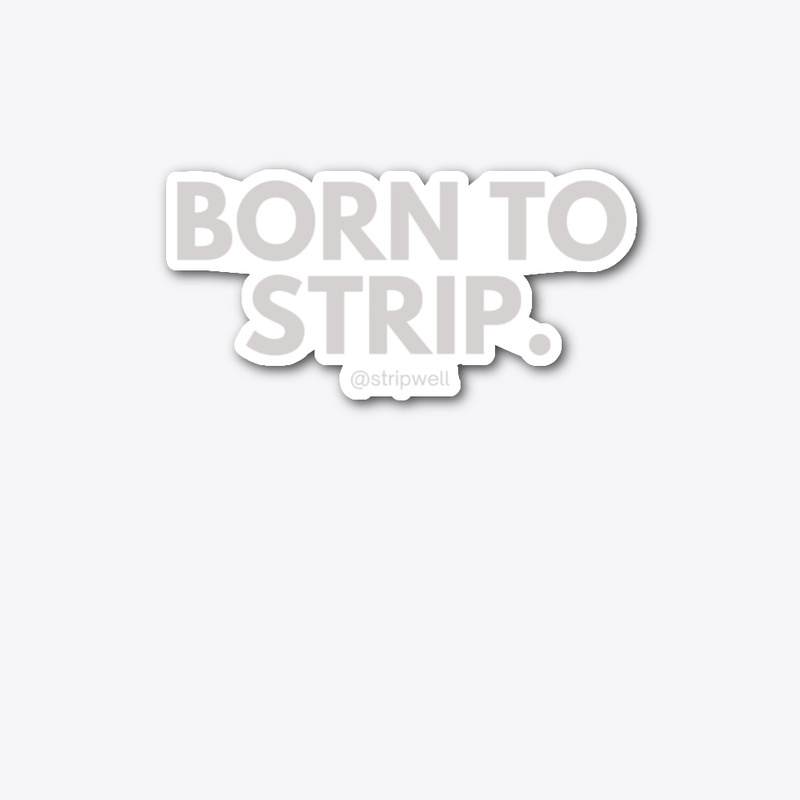Born To Strip Collection
