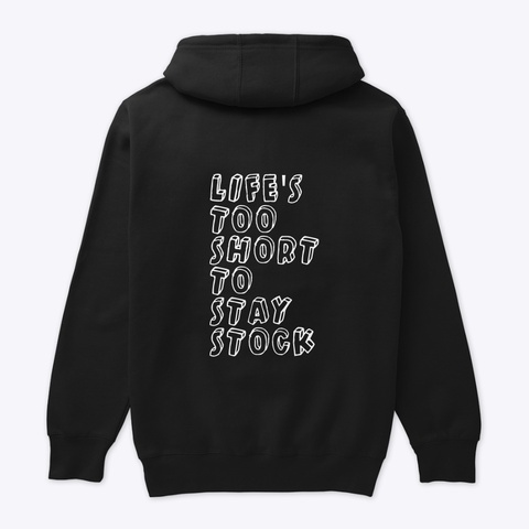 Lifes Too Short`to Stay Stock Hoodie Black T-Shirt Back