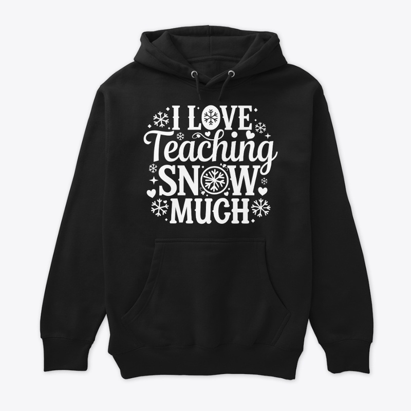 I Love Teaching Snow Much T-shirt