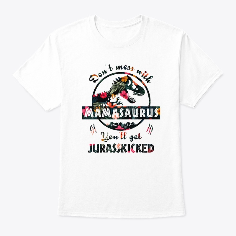 Don't Mess With Mamasaurus Funny T-shirt