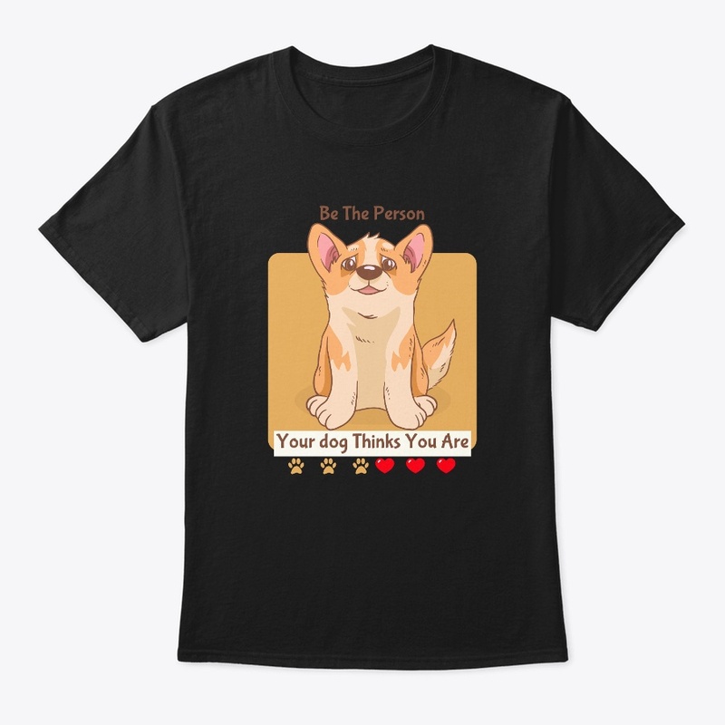 Be The Person Your Dog Thinks You Are