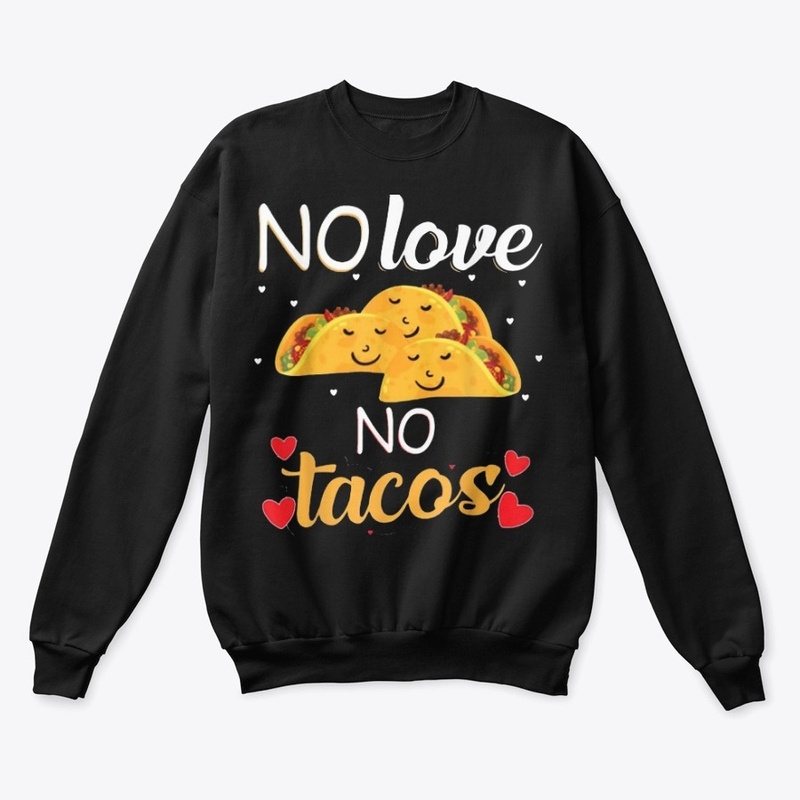 No love no tacos T Shirt