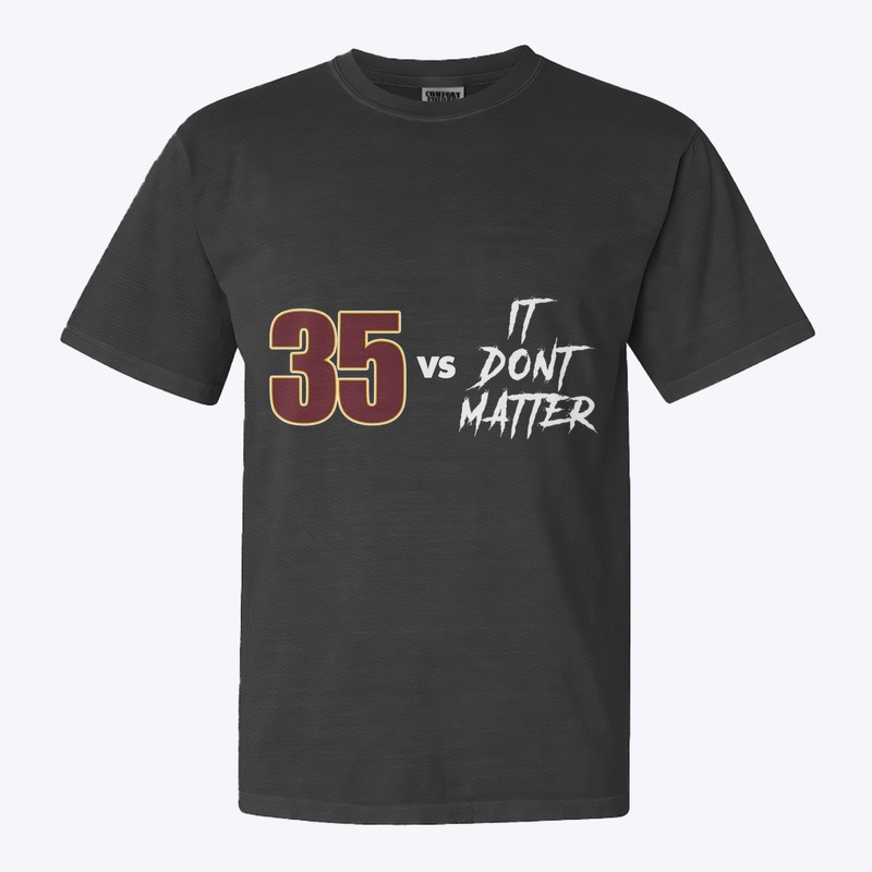 35 vs It Don't Matter
